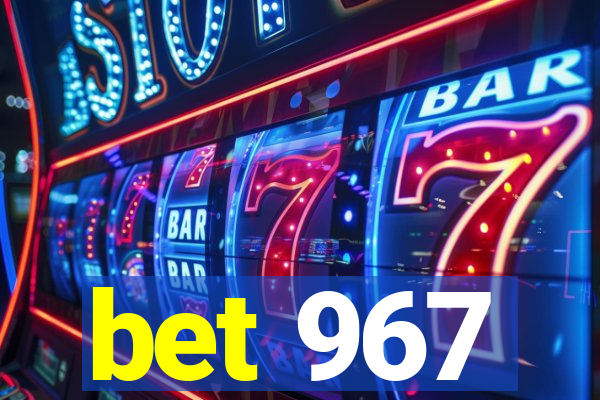 bet 967